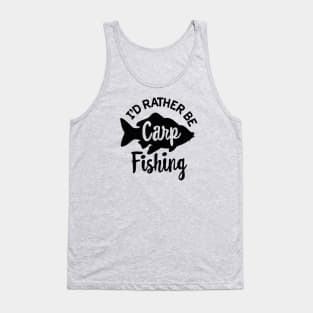 I'd rather be Carp fishing funny Carp fisher dad Tank Top